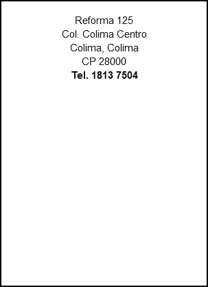 &nbsp;Reforma 125 Col. Colima Centro Colima, Colima CP 28000 Tel. 1813 7504 